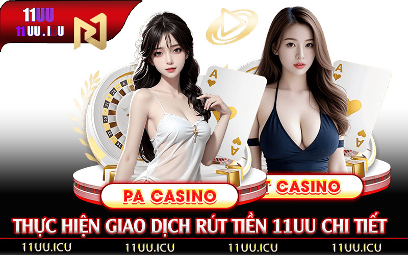 Hướng-Dẫn-Thực-Hiện-Giao-Dịch-Rút-Tiền-11UU-Chi-Tiết